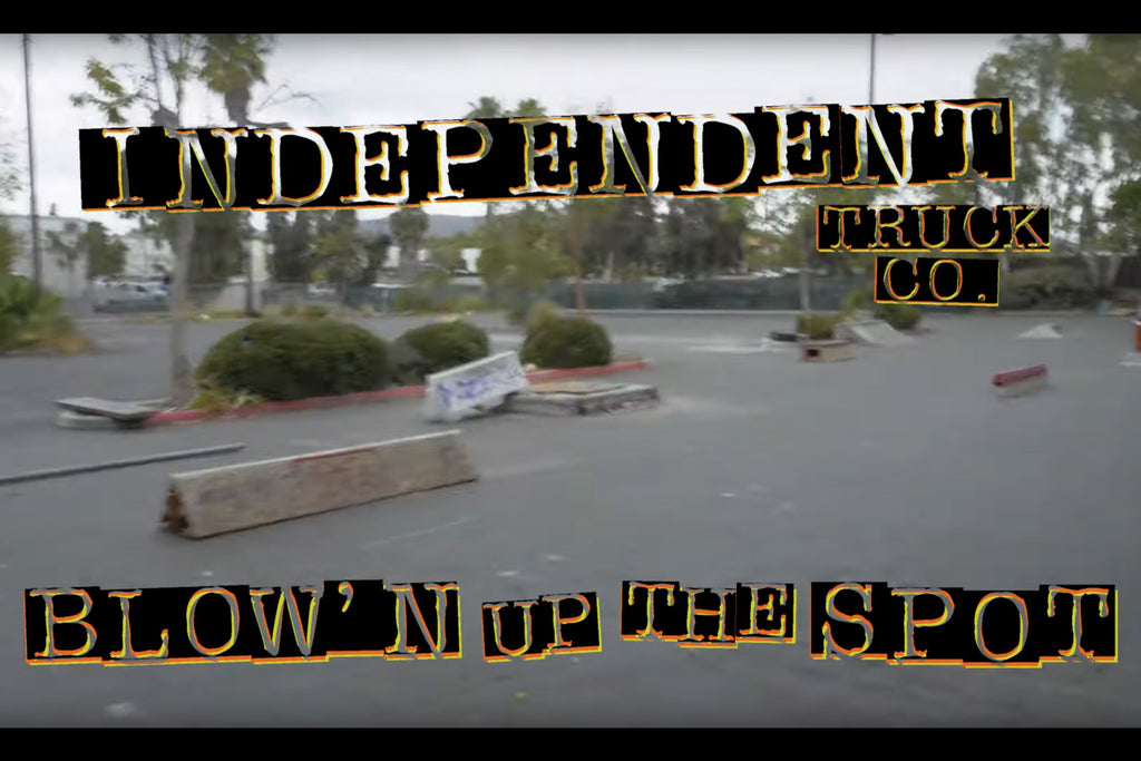 Independent Trucks - Blow'n Up The Spot - San Marcos DIY
