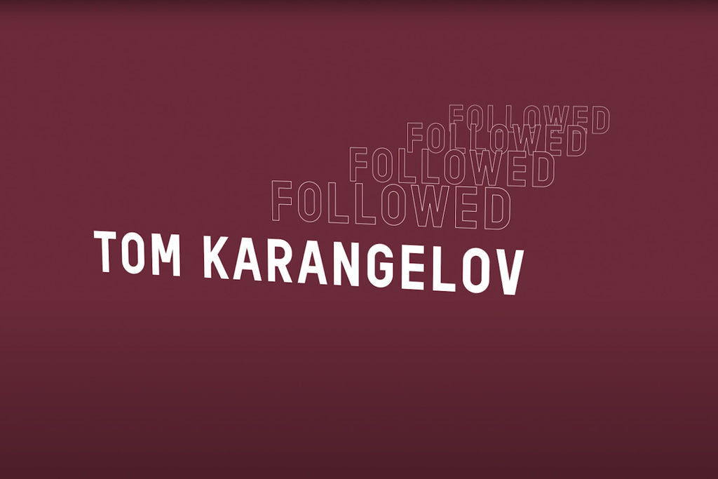 Followed - Tom Karangelov