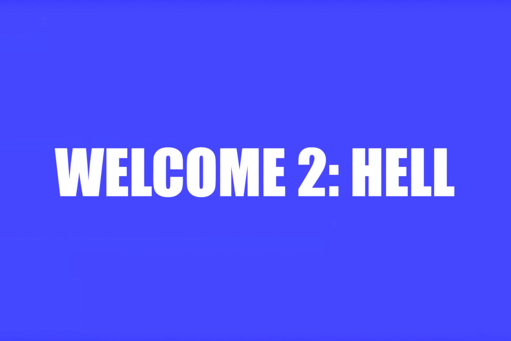 WELCOME 2: HELL