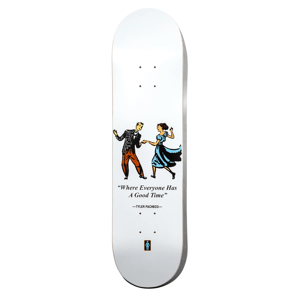 Girl Skateboards Tyler Pacheco Good Time One Off W41 Skateboard Deck in 8"Girl Skateboards Tyler Pacheco Good Time One Off W41 Skateboard Deck in 8"